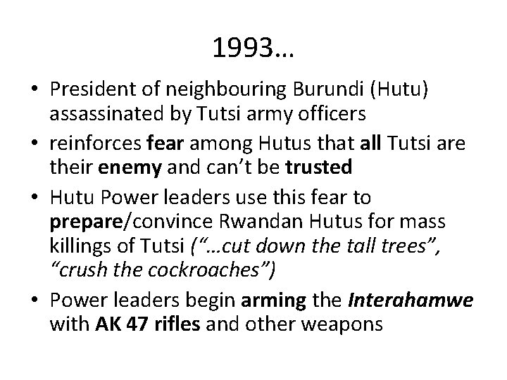 1993… • President of neighbouring Burundi (Hutu) assassinated by Tutsi army officers • reinforces