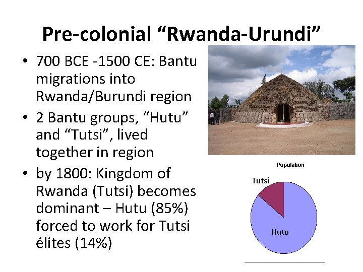 Pre-colonial “Rwanda-Urundi” • 700 BCE -1500 CE: Bantu migrations into Rwanda/Burundi region • 2