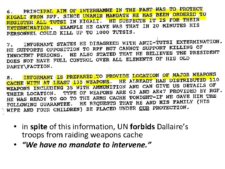  • in spite of this information, UN forbids Dallaire’s troops from raiding weapons
