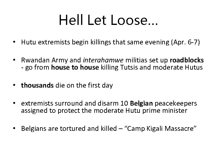 Hell Let Loose… • Hutu extremists begin killings that same evening (Apr. 6 -7)