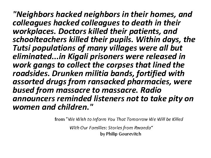 "Neighbors hacked neighbors in their homes, and colleagues hacked colleagues to death in their