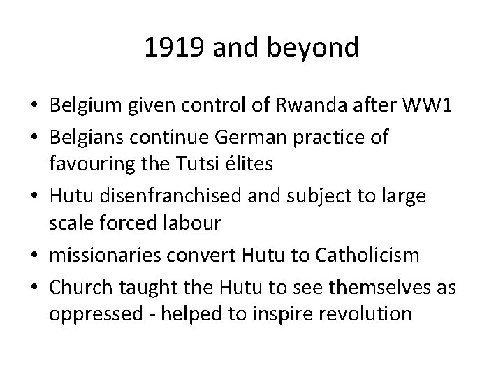 1919 and beyond • Belgium given control of Rwanda after WW 1 • Belgians