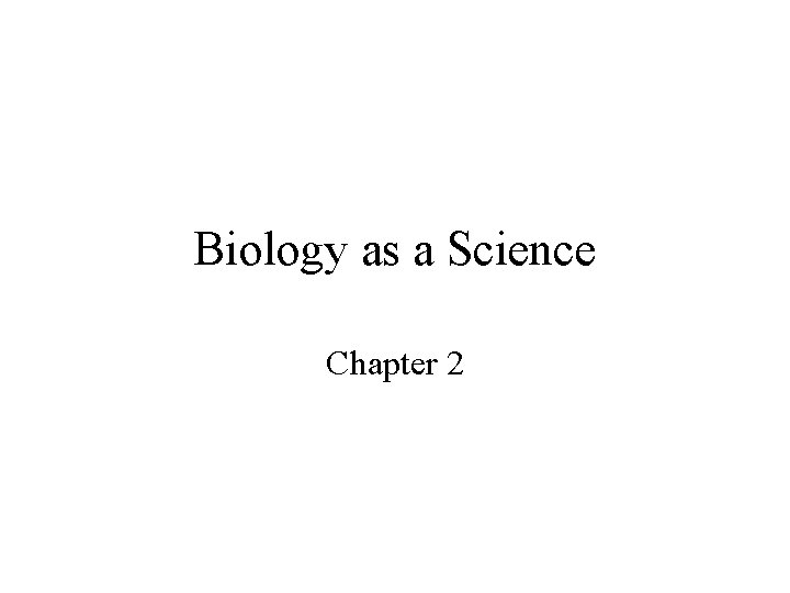 Biology as a Science Chapter 2 