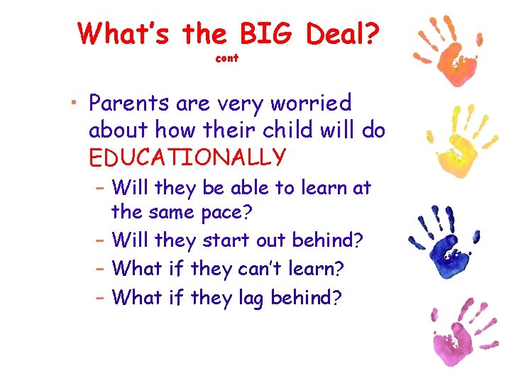 What’s the BIG Deal? cont • Parents are very worried about how their child