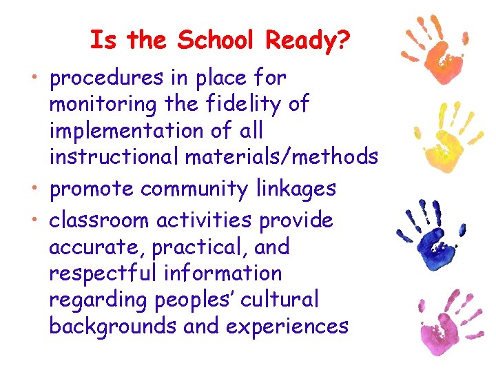Is the School Ready? • procedures in place for monitoring the fidelity of implementation