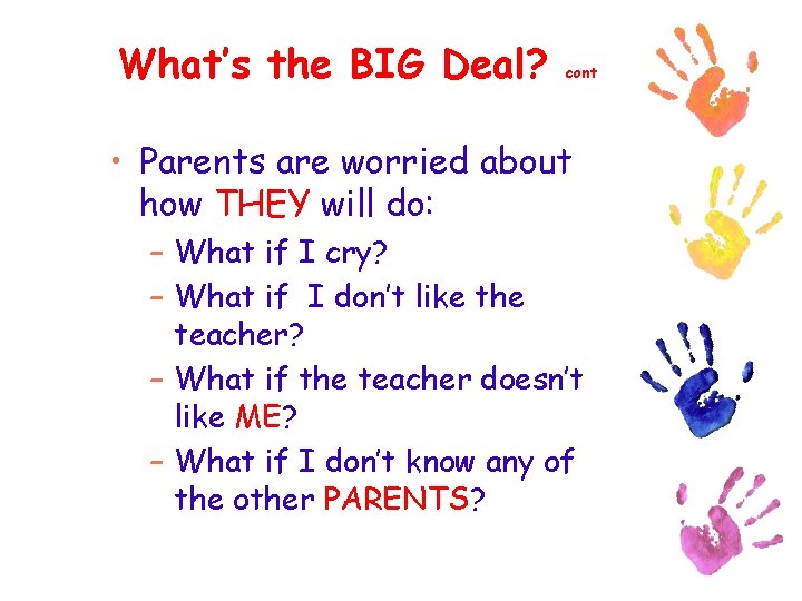 What’s the BIG Deal? cont • Parents are worried about how THEY will do: