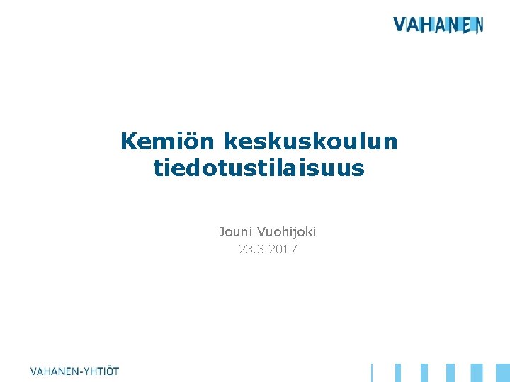 Kemiön keskuskoulun tiedotustilaisuus Jouni Vuohijoki 23. 3. 2017 