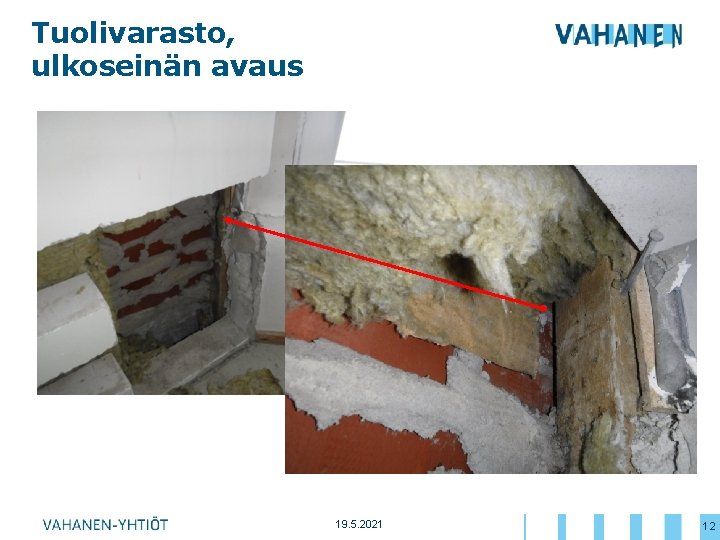 Tuolivarasto, ulkoseinän avaus 19. 5. 2021 12 