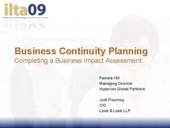 Business Continuity Planning Completing a Business Impact Assessment Pamela Hill Managing Director Hyperion Global