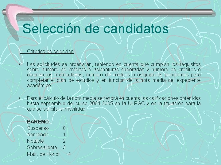 Selección de candidatos 1. Criterios de selección • Las solicitudes se ordenarán, teniendo en