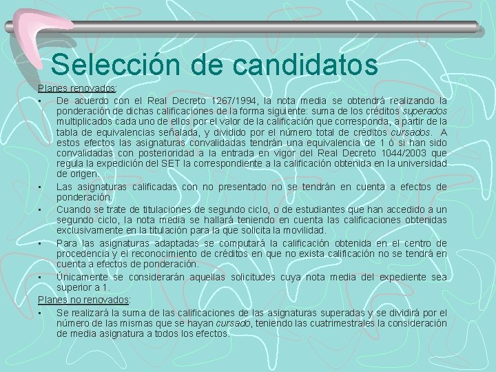 Selección de candidatos Planes renovados: • De acuerdo con el Real Decreto 1267/1994, la