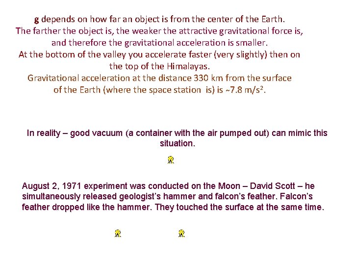 g depends on how far an object is from the center of the Earth.