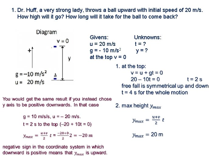 1. Dr. Huff, a very strong lady, throws a ball upward with initial speed