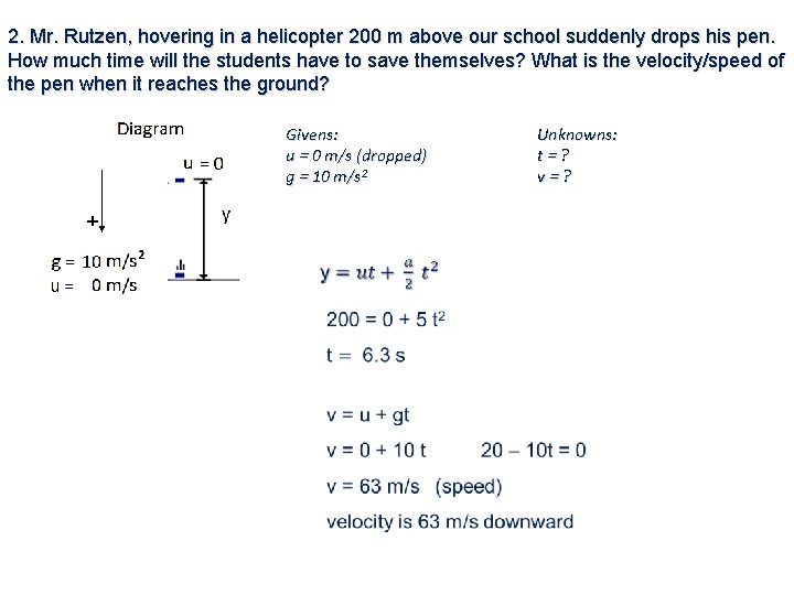 2. Mr. Rutzen, hovering in a helicopter 200 m above our school suddenly drops