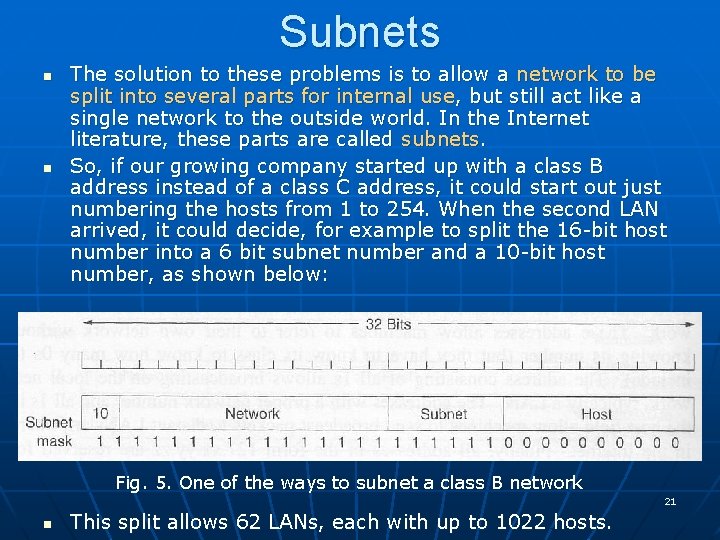 Subnets n n The solution to these problems is to allow a network to