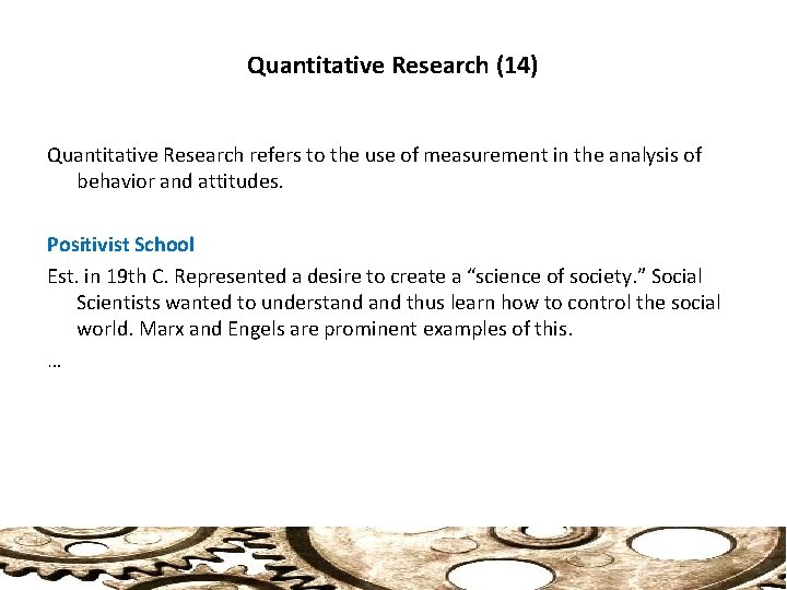 Quantitative Research (14) Quantitative Research refers to the use of measurement in the analysis