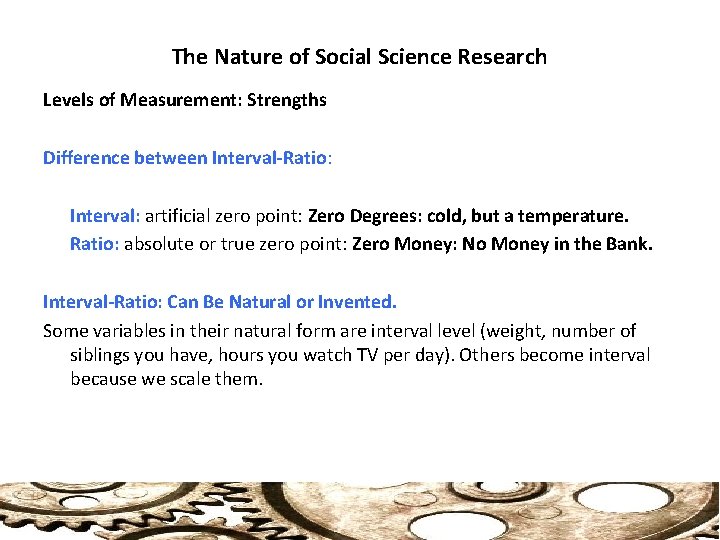 The Nature of Social Science Research Levels of Measurement: Strengths Difference between Interval-Ratio: Interval: