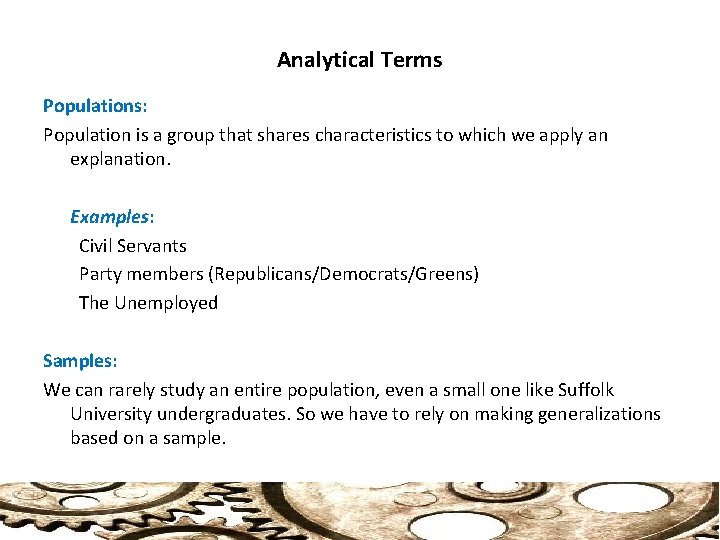 Analytical Terms Populations: Population is a group that shares characteristics to which we apply