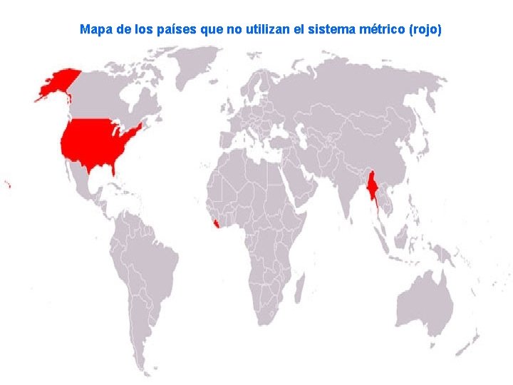 Mapa de los países que no utilizan el sistema métrico (rojo) 
