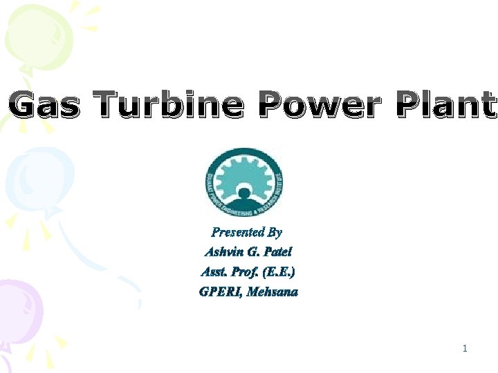 Gas Turbine Power Plant Presented By Ashvin G. Patel Asst. Prof. (E. E. )