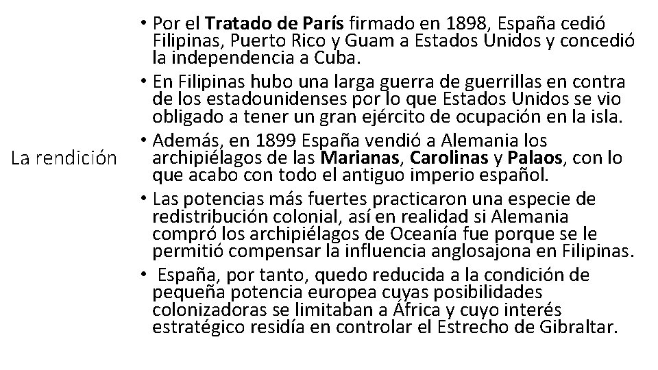 La rendición • Por el Tratado de París firmado en 1898, España cedió Filipinas,