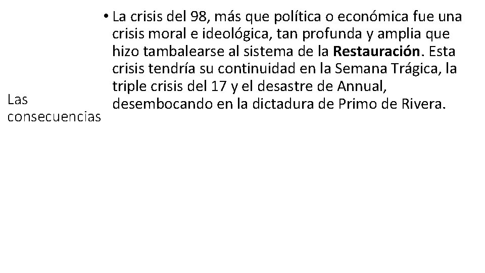 Las consecuencias • La crisis del 98, más que política o económica fue una