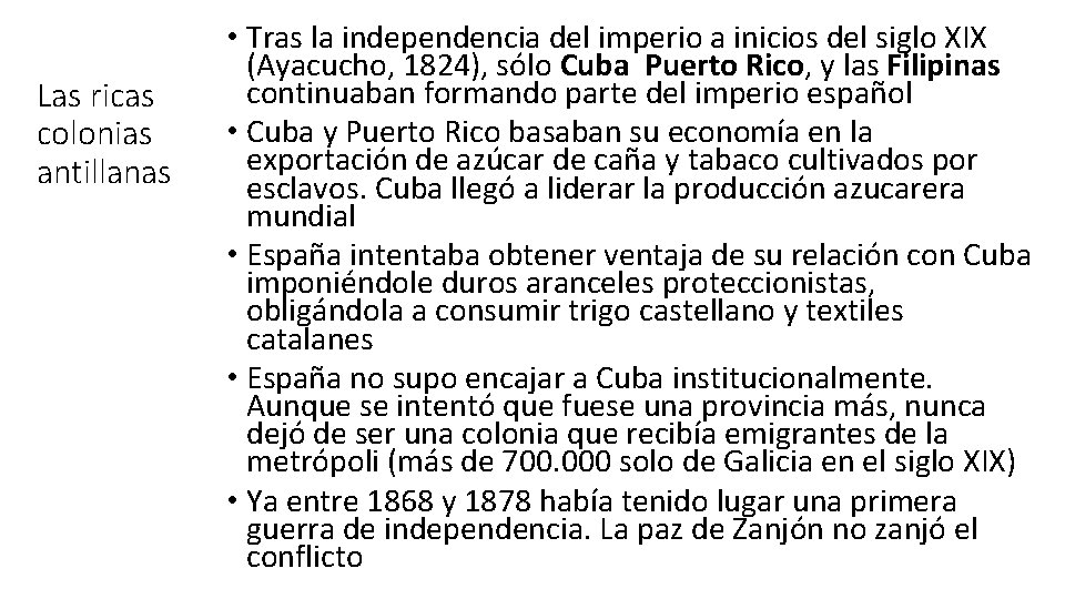 Las ricas colonias antillanas • Tras la independencia del imperio a inicios del siglo
