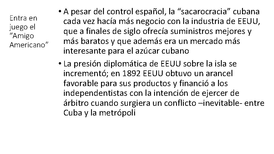 Entra en juego el “Amigo Americano” • A pesar del control español, la “sacarocracia”