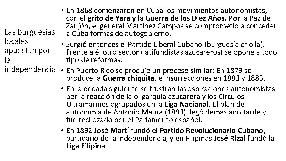  • En 1868 comenzaron en Cuba los movimientos autonomistas, con el grito de