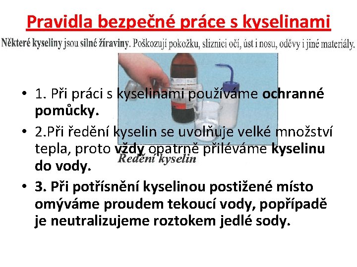 Pravidla bezpečné práce s kyselinami • 1. Při práci s kyselinami používáme ochranné pomůcky.