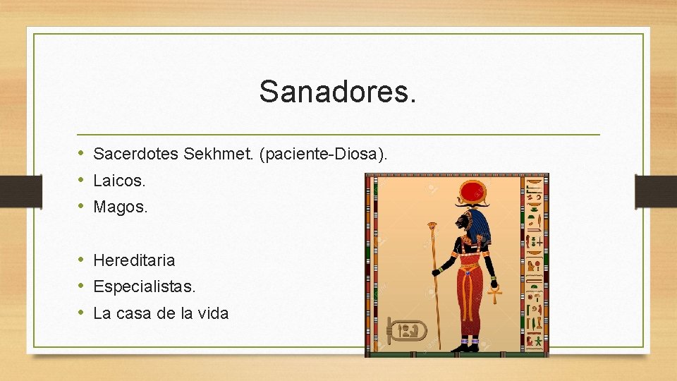 Sanadores. • Sacerdotes Sekhmet. (paciente-Diosa). • Laicos. • Magos. • Hereditaria • Especialistas. •