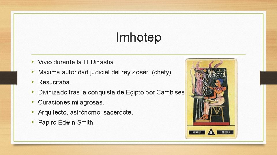 Imhotep • • Vivió durante la III Dinastía. Máxima autoridad judicial del rey Zoser.