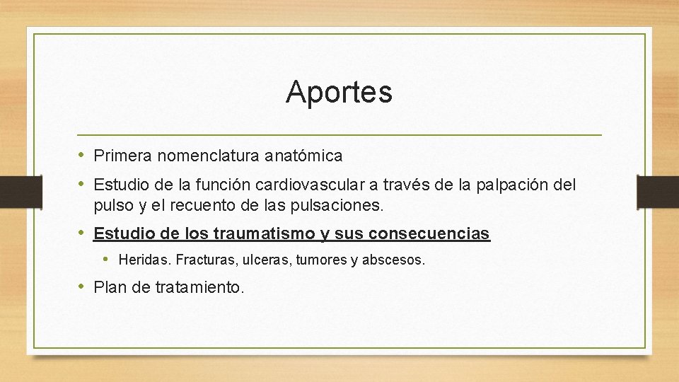 Aportes • Primera nomenclatura anatómica • Estudio de la función cardiovascular a través de