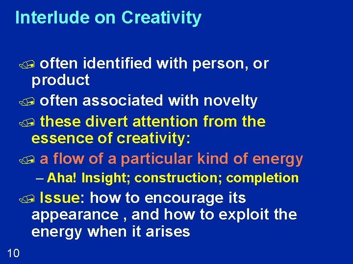 Interlude on Creativity often identified with person, or product / often associated with novelty
