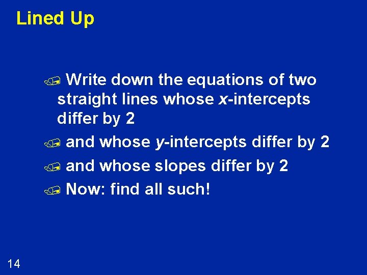 Lined Up Write down the equations of two straight lines whose x-intercepts differ by