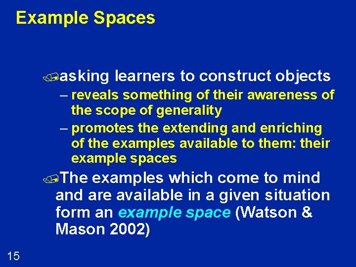 Example Spaces /asking learners to construct objects – reveals something of their awareness of