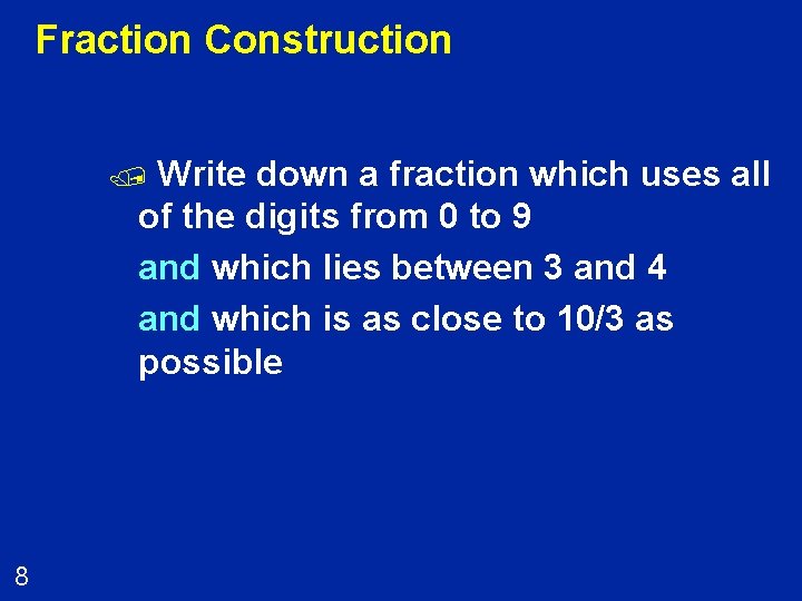 Fraction Construction Write down a fraction which uses all of the digits from 0