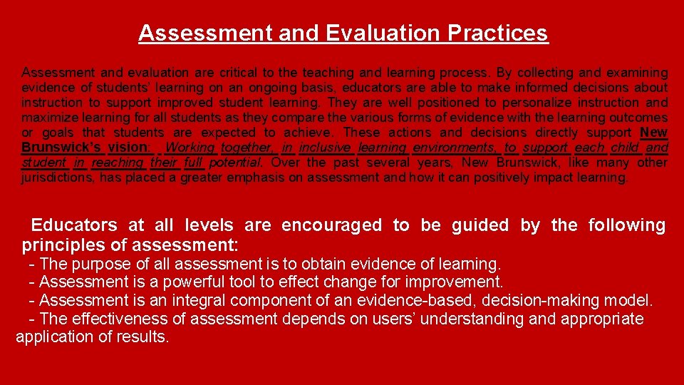 Assessment and Evaluation Practices Assessment and evaluation are critical to the teaching and learning