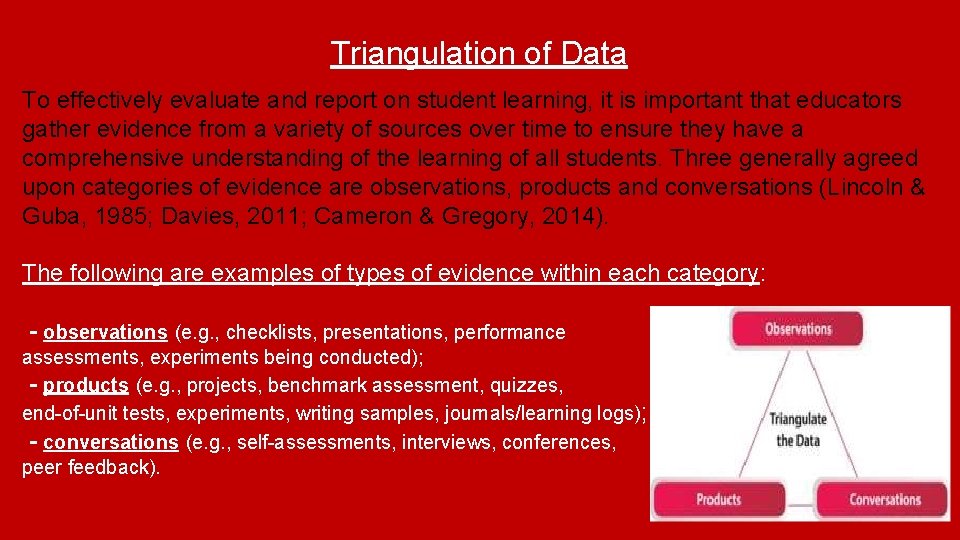 Triangulation of Data To effectively evaluate and report on student learning, it is important