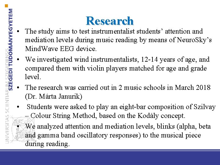 Research • The study aims to test instrumentalist students’ attention and mediation levels during