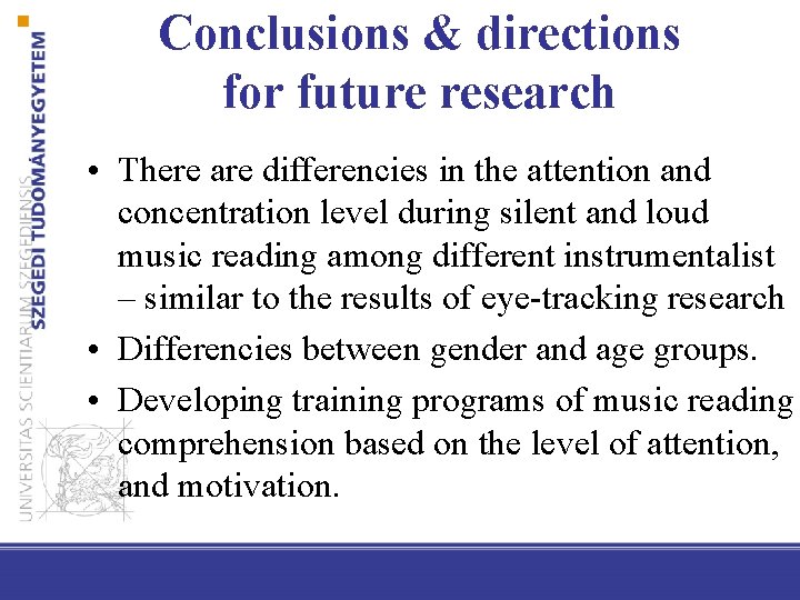 Conclusions & directions for future research • There are differencies in the attention and
