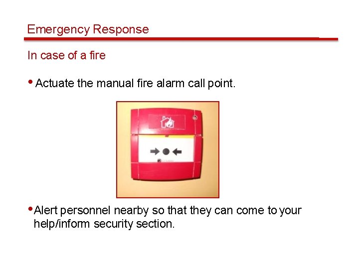 Emergency Response In case of a fire • Actuate the manual fire alarm call