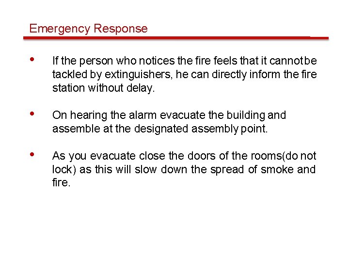 Emergency Response • If the person who notices the fire feels that it cannot