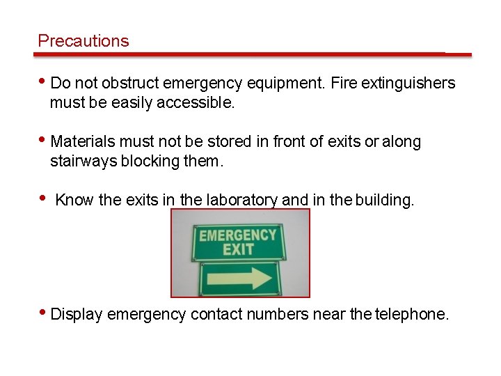 Precautions • Do not obstruct emergency equipment. Fire extinguishers must be easily accessible. •