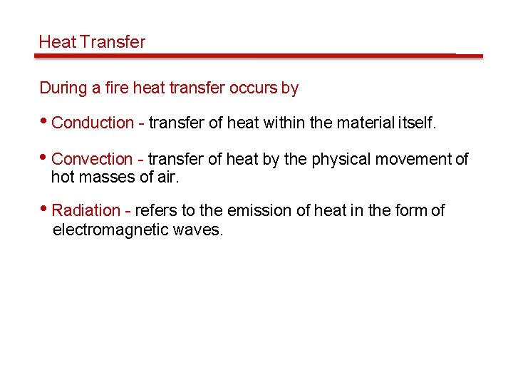 Heat Transfer During a fire heat transfer occurs by • Conduction - transfer of