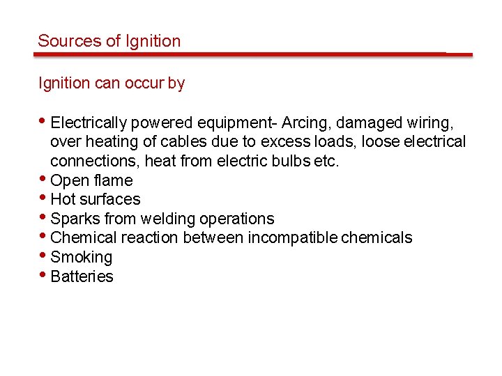 Sources of Ignition can occur by • Electrically powered equipment- Arcing, damaged wiring, over