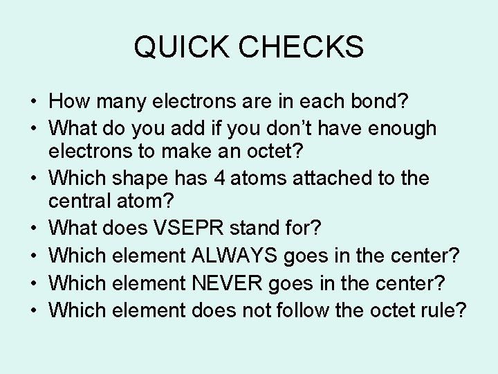 QUICK CHECKS • How many electrons are in each bond? • What do you QUICK CHECKS • How many electrons are in each bond? • What do you