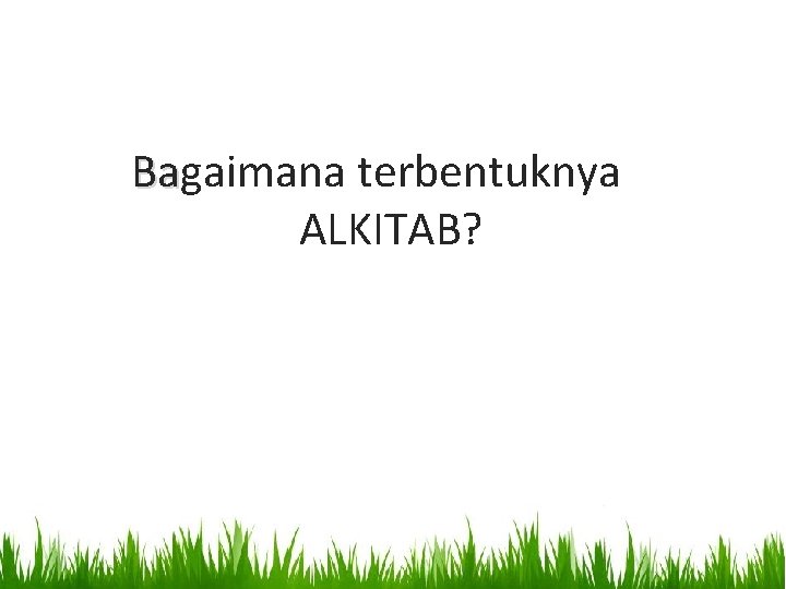 Bagaimana terbentuknya Ba ALKITAB? 