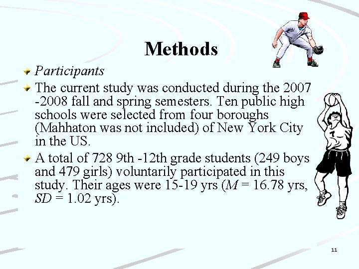 Methods Participants The current study was conducted during the 2007 -2008 fall and spring