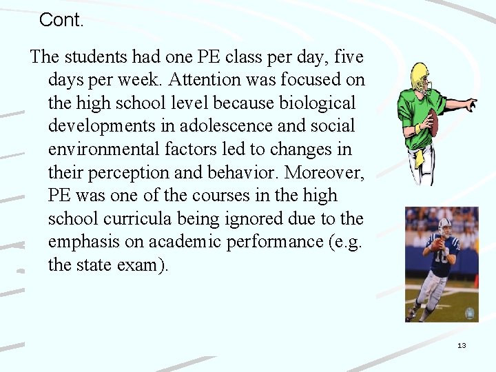 Cont. The students had one PE class per day, five days per week. Attention